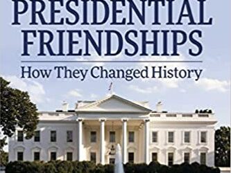 My New Book – Presidential Friendships: How They Changed History
