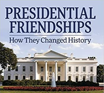 My New Book – Presidential Friendships: How They Changed History